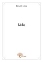 Couverture du livre « Livhe » de Priscille Grau aux éditions Edilivre