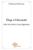 Couverture du livre « Éloge à l'obscurité » de Outhman Boutisane aux éditions Edilivre