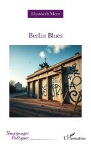 Couverture du livre « Berlin Blues » de Elysabeth Merx aux éditions L'harmattan