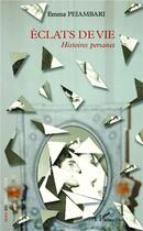 Couverture du livre « Éclats de vie ; histoires persanes » de Emma Peiambari aux éditions L'harmattan