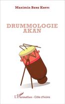 Couverture du livre « Drummologie akan » de Maximin Bene Koffi aux éditions L'harmattan