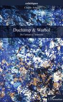 Couverture du livre « Duchamp & warhol - de l'artiste a l'anartiste » de Claude Amey aux éditions L'harmattan