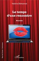 Couverture du livre « Le temps d'une rencontre » de Valerie Demarest aux éditions L'harmattan