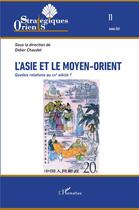 Couverture du livre « L'Asie et le Moyen-Orient ; quelles relations au XXIe siècle ? (édition 2021) » de Orients Strategiques aux éditions L'harmattan