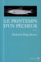 Couverture du livre « Le printemps d'un pêcheur » de Roderick Haig-Brown aux éditions Gallmeister