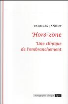 Couverture du livre « Hors. zone. une clinique de l'embranchement » de Patricia Janody aux éditions Epel