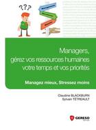 Couverture du livre « Managers, gérez vos ressources humaines, votre temps et vos priorités » de Claudine Blackburn et Sylvain Tetrehault aux éditions Gereso