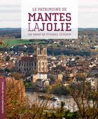 Couverture du livre « Mantes la Jolie, un passé en éternel devenir » de Inventaire Du Patrimoine aux éditions Lieux Dits