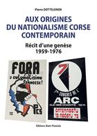 Couverture du livre « Aux origines du nationalisme corse contemporain » de Pierre Dottelonde aux éditions Alain Piazzola