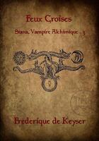 Couverture du livre « Siana, vampire alchimique t.3 ; feux croisés » de Frederique De Keyser aux éditions Sharon Kena