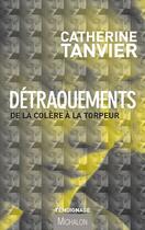 Couverture du livre « Détraquements ; de la colère à la torpeur » de Catherine Tanvier aux éditions Editions Michalon