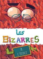 Couverture du livre « Les Bizarres à l'école » de Olivier Rublon et Delphine Tartine aux éditions Pere Fouettard