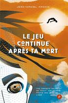 Couverture du livre « Le jeu continue après ta mort » de Jean-Daniel Magnin aux éditions Publie.net