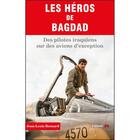 Couverture du livre « Les héros de Bagdad ; des pilotes irakiens sur des avions d'exception » de Jean-Louis Bernard aux éditions Jpo