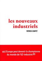 Couverture du livre « Les nouveaux industriels » de Patrick Jeantet aux éditions Nouveaux Debats Publics