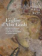 Couverture du livre « L'église d'Abu Gosh ; 850 ans de regards sur les fresques d'une église franque en terre sainte » de  aux éditions Tohu-bohu