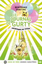 Couverture du livre « Le journal de Gurty Tome 4 : printemps de chien » de Bertrand Santini aux éditions Voir De Pres