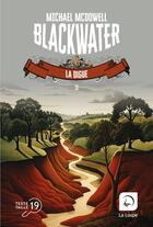 Couverture du livre « Blackwater : l'épique saga de la famille Caskey Tome 2 : la digue » de Michael Mcdowell aux éditions Editions De La Loupe