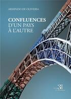 Couverture du livre « Confluences : d'un pays à l'autre » de Armindo De Oliveira aux éditions Les Trois Colonnes