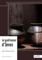 Couverture du livre « Le guérisseur d'âmes » de Jean-Michel Guillot aux éditions Nombre 7