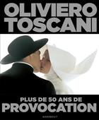 Couverture du livre « Oliviero Toscani ; 50 ans de provocation » de Tommaso Basilio aux éditions Marabout