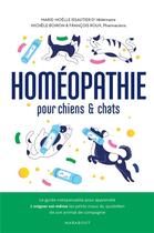Couverture du livre « Homéopathie pour chats et chiens » de Francois Roux et Michele Boiron et Marie-Helene Issautier aux éditions Marabout