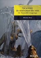 Couverture du livre « La science du mouvement des eaux - de torricelli a lagrange » de Blay/Saint-Jean aux éditions Belin Education