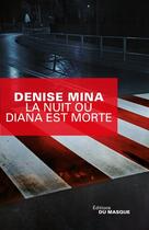 Couverture du livre « La nuit où Diana est morte » de Denise Mina aux éditions Editions Du Masque