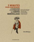 Couverture du livre « 3 minutes pour comprendre ; la signification et le symbolisme des contes merveilleux » de Irene Manguy aux éditions Courrier Du Livre