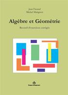 Couverture du livre « Algebre et geometrie - recueil d'exercices corriges » de Fresnel/Matignon aux éditions Hermann