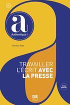 Couverture du livre « Travailler l'écrit avec la presse ; à partir de A2 » de Florence Teste aux éditions Pu De Grenoble