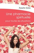 Couverture du livre « Une pharmacie spirituelle ; pour toutes les situations » de Anselm Grun aux éditions Salvator