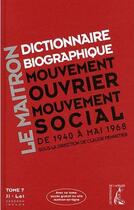 Couverture du livre « Le Maitron (1940-1968) t.7 ; dictionnaire biographique du mouvement ouvrier, mouvement social » de Claude Pennetier aux éditions Editions De L'atelier