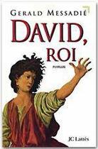 Couverture du livre « David, roi » de Gerald Messadié aux éditions Jc Lattes