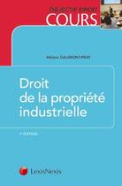 Couverture du livre « Droit de la propriété industrielle (4e édition) » de Helene Gaumont-Prat aux éditions Lexisnexis