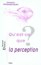 Couverture du livre « Qu'est-ce que la perception ? » de Jerome Dokic aux éditions Vrin