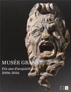 Couverture du livre « Musée Granet dix ans d'acquisitions 2006-2016 » de  aux éditions Reunion Des Musees Nationaux