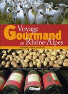 Couverture du livre « Voyage gourmand en Rhône-Alpes » de Petit+Pate aux éditions Glenat