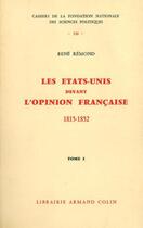Couverture du livre « Les Etats-Unis devant l'opinion française, 1815-1852 » de Rene Remond aux éditions Presses De Sciences Po