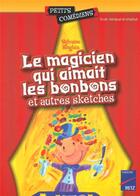 Couverture du livre « Le magicien qui aimait les bonbons ; et autres sketches ; 6/8 ans » de Sylvaine Hinglais aux éditions Retz