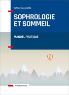 Couverture du livre « Sophrologie et sommeil ; manuel pratique » de Aliotta Catherine aux éditions Intereditions