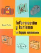 Couverture du livre « Informacion y turismo - les bagages indispensables » de Pascal Poutet aux éditions Ellipses