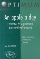 Couverture du livre « An apple day ; l'essentiel de la grammaire et du vocabulaire anglais » de Thomson aux éditions Ellipses