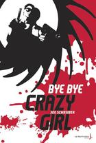Couverture du livre « Bye bye crazy girl » de Joe Schreiber aux éditions La Martiniere Jeunesse