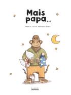 Couverture du livre « Mais papa... » de Marianne Dubuc et Mathieu Lavoie aux éditions La Martiniere Jeunesse