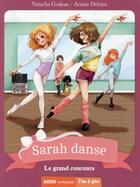 Couverture du livre « Sarah danse Tome 2 : le grand concours » de Ariane Delrieu et Natacha Godeau aux éditions Auzou