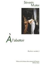 Couverture du livre « À l' Abattoir : Travail et relations professionnelles face au risque sanitaire » de Séverin Muller aux éditions Maison Des Sciences De L'homme