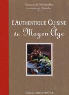 Couverture du livre « L'authentique cuisine du Moyen âge » de Francois De Montmollin aux éditions Ouest France