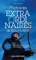 Couverture du livre « Histoires extraordinaires de sourciers » de Thierry Gautier aux éditions Ouest France