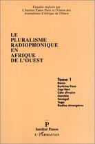 Couverture du livre « Le pluralisme radiophonique en Afrique de l'Ouest t.1 ; Bénin, Burkina-Faso, Cap-Vert, Côte d'Ivoire, Gambie, Sénégal, Togo, radios étrangères » de  aux éditions L'harmattan